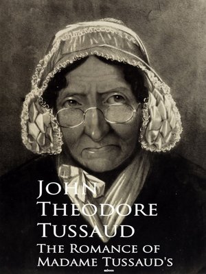 cover image of The Romance of Madame Tussaud's